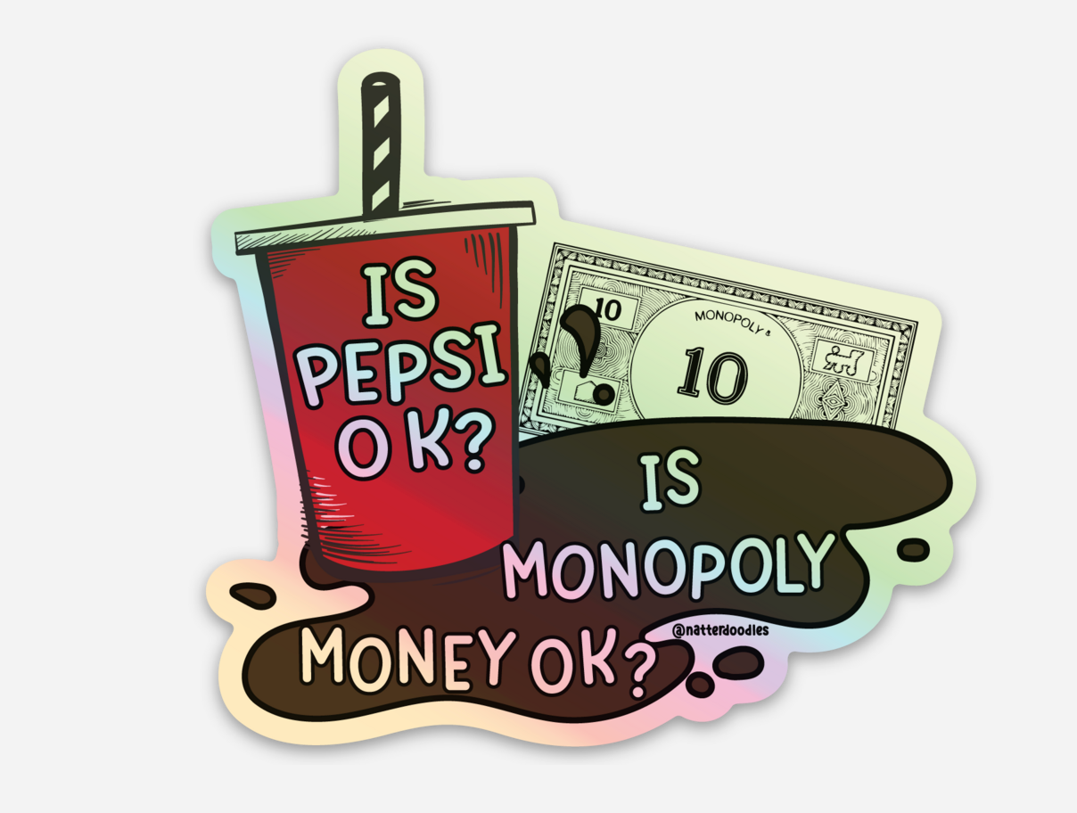 Is Pepsi OK? Is Monopoly Money OK? Funny Parody Sticker | Retro Sarcastic Vinyl Decal